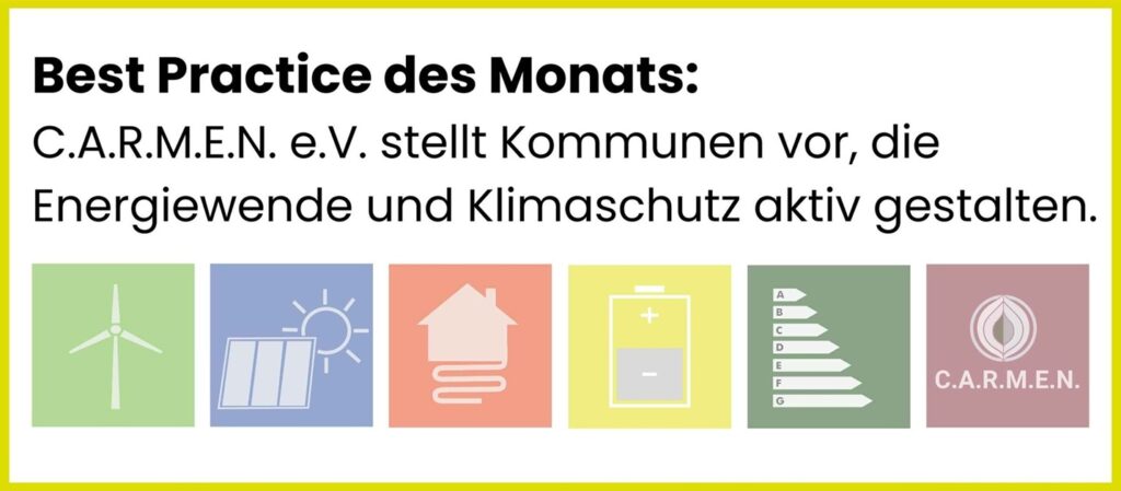 Best Practice des Monats:
C.A.R.M.E.N. e.V. stellt Kommunen vor, die Energiewende und Klimaschutz aktiv gestalten.